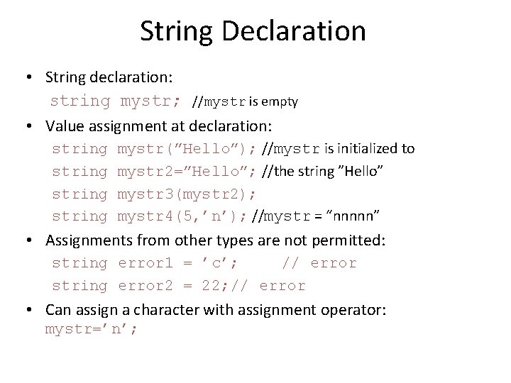 String Declaration • String declaration: string mystr; //mystr is empty • Value assignment at