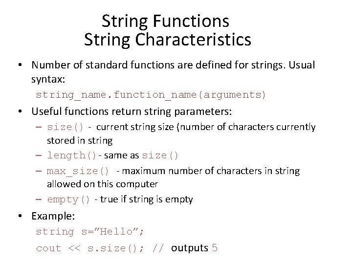 String Functions String Characteristics • Number of standard functions are defined for strings. Usual