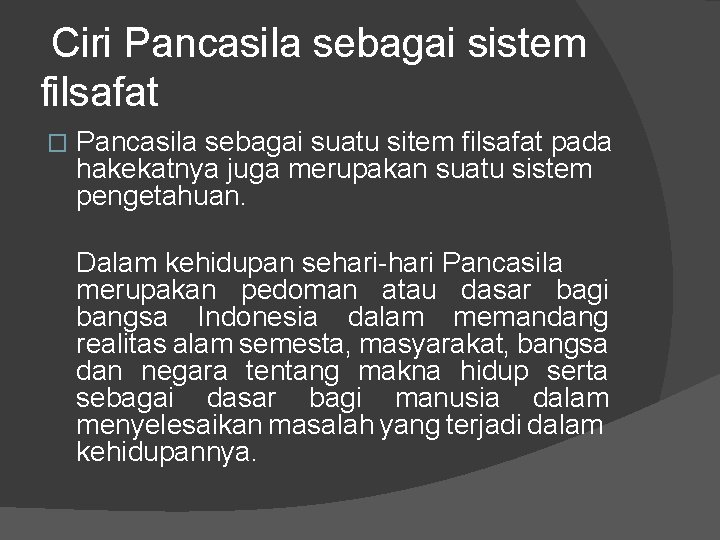 Ciri Pancasila sebagai sistem filsafat � Pancasila sebagai suatu sitem filsafat pada hakekatnya juga