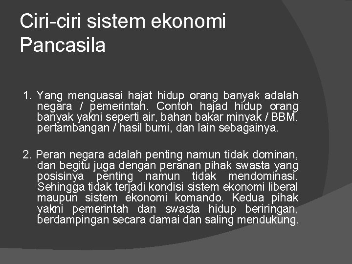 Ciri-ciri sistem ekonomi Pancasila 1. Yang menguasai hajat hidup orang banyak adalah negara /