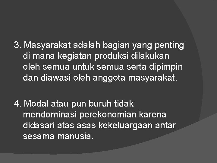 3. Masyarakat adalah bagian yang penting di mana kegiatan produksi dilakukan oleh semua untuk