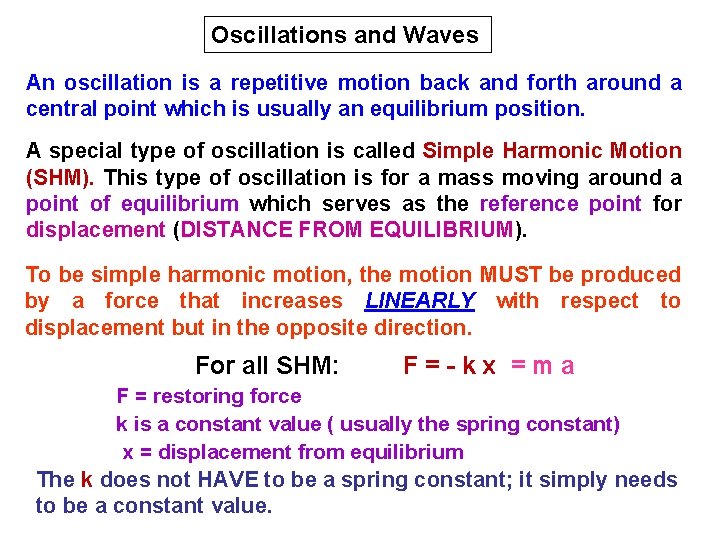 Oscillations and Waves An oscillation is a repetitive motion back and forth around a