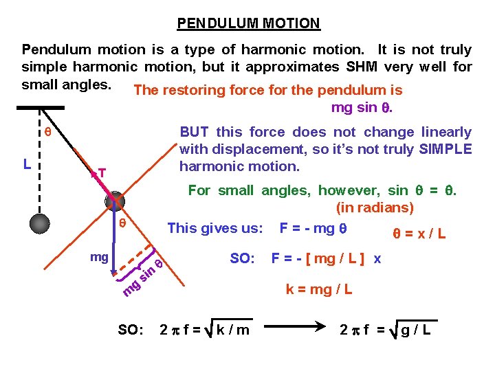 PENDULUM MOTION Pendulum motion is a type of harmonic motion. It is not truly