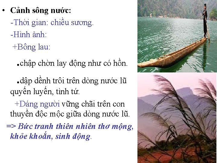  • Cảnh sông nước: -Thời gian: chiều sương. -Hình ảnh: +Bông lau: .