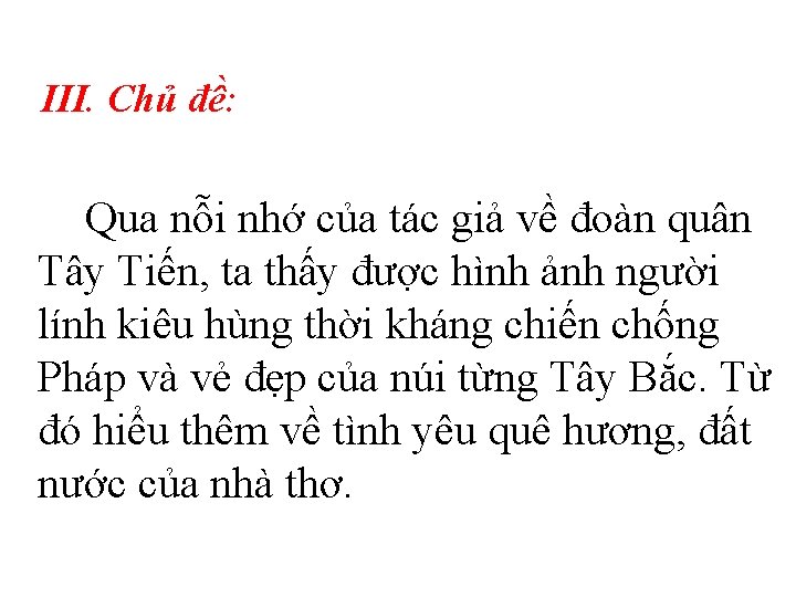 III. Chủ đề: Qua nỗi nhớ của tác giả về đoàn quân Tây Tiến,