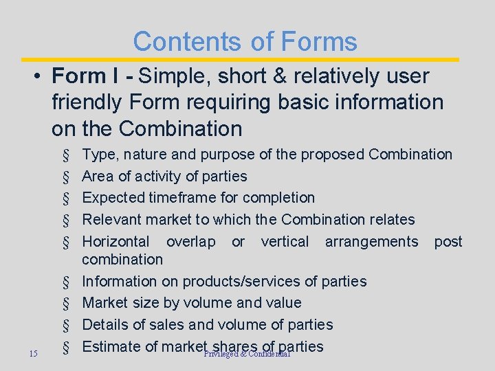 Contents of Forms • Form I - Simple, short & relatively user friendly Form