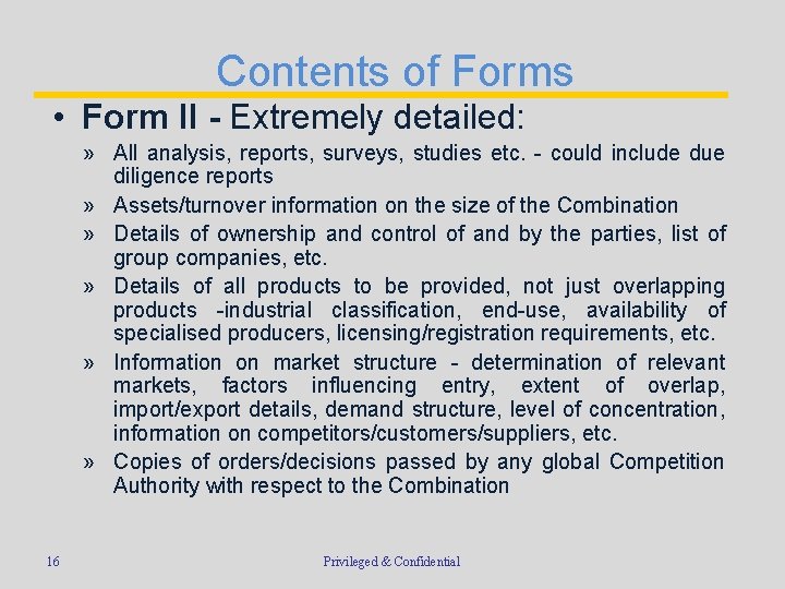 Contents of Forms • Form II - Extremely detailed: » All analysis, reports, surveys,