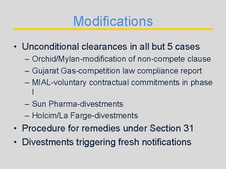 Modifications • Unconditional clearances in all but 5 cases – Orchid/Mylan-modification of non-compete clause