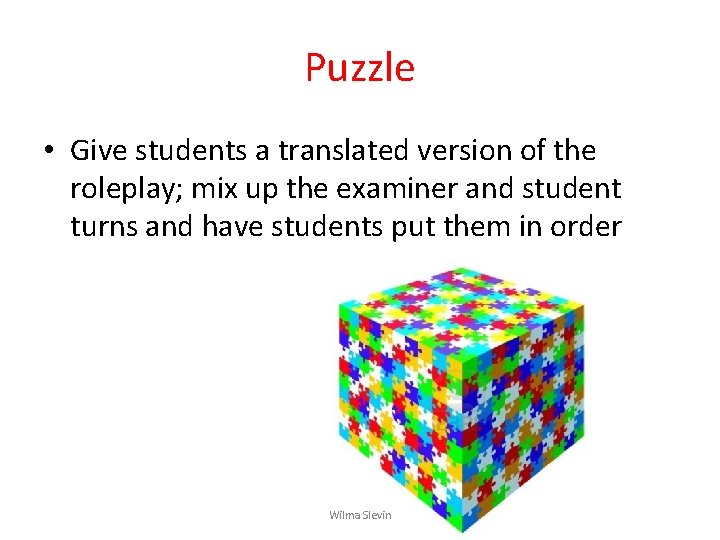 Puzzle • Give students a translated version of the roleplay; mix up the examiner Puzzle • Give students a translated version of the roleplay; mix up the examiner