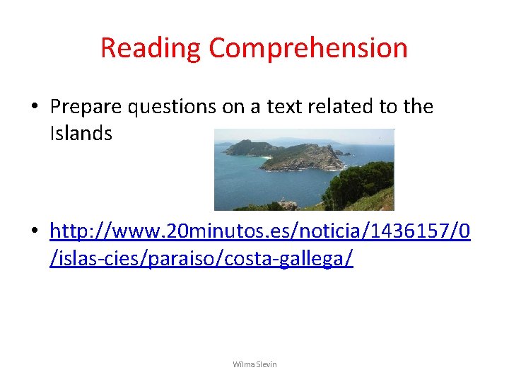 Reading Comprehension • Prepare questions on a text related to the Islands • http: Reading Comprehension • Prepare questions on a text related to the Islands • http: