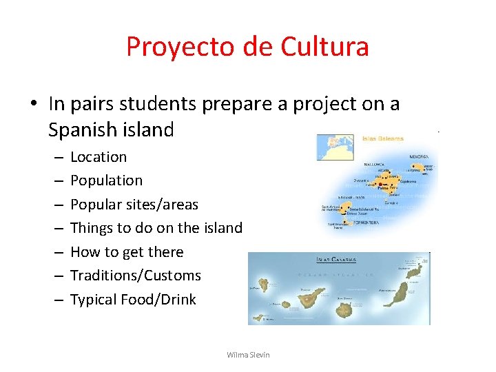 Proyecto de Cultura • In pairs students prepare a project on a Spanish island Proyecto de Cultura • In pairs students prepare a project on a Spanish island