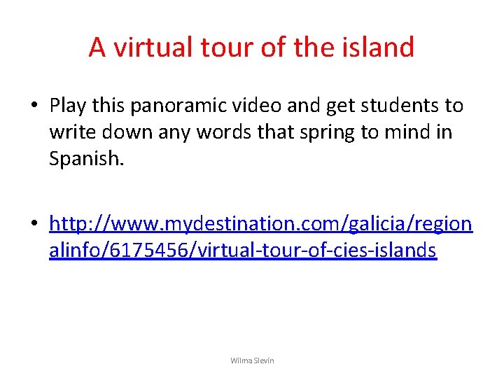A virtual tour of the island • Play this panoramic video and get students A virtual tour of the island • Play this panoramic video and get students