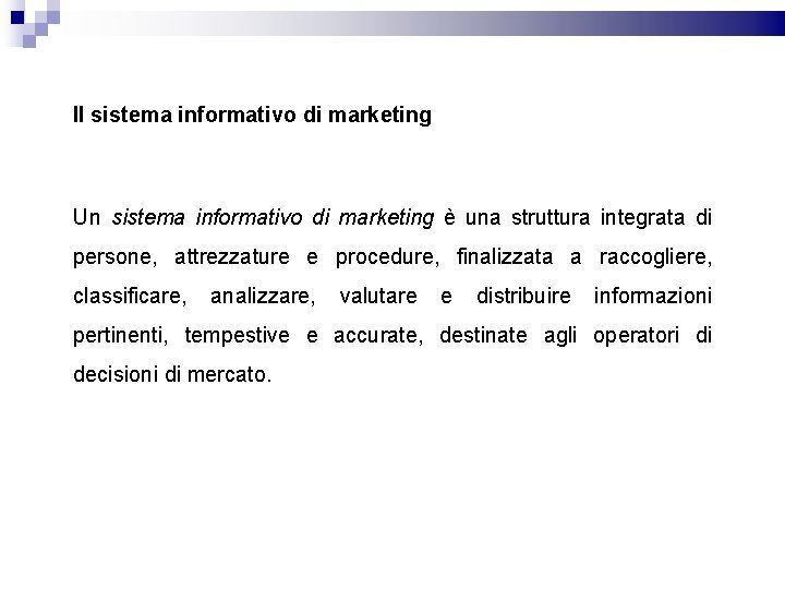 Il sistema informativo di marketing Un sistema informativo di marketing è una struttura integrata