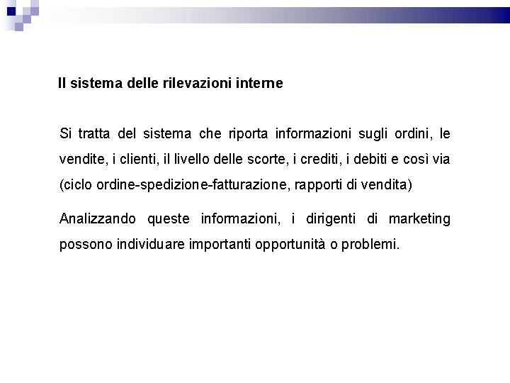 Il sistema delle rilevazioni interne Si tratta del sistema che riporta informazioni sugli ordini,