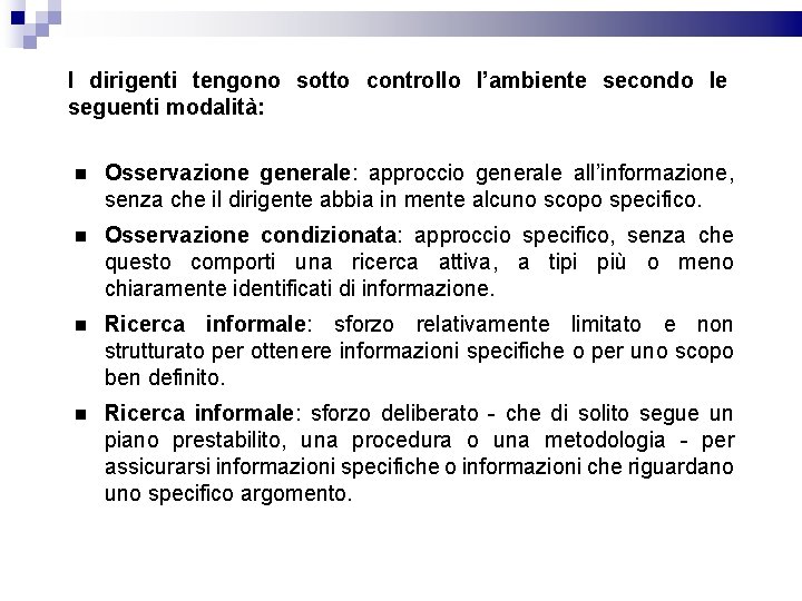 I dirigenti tengono sotto controllo l’ambiente secondo le seguenti modalità: Osservazione generale: approccio generale