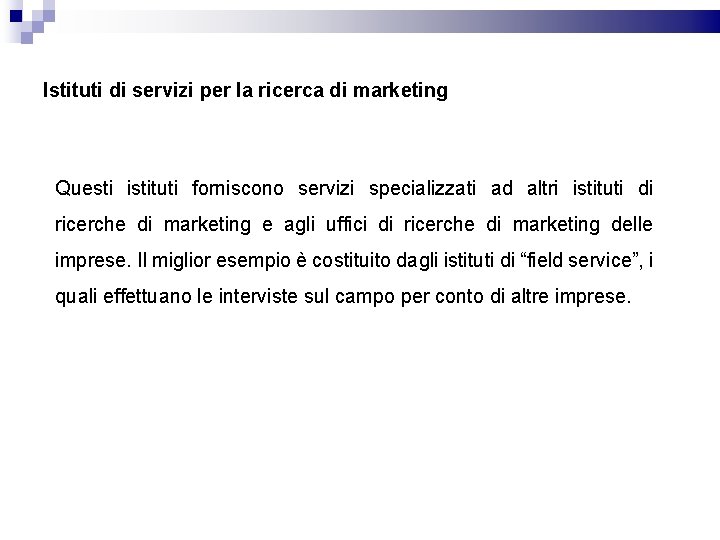 Istituti di servizi per la ricerca di marketing Questi istituti forniscono servizi specializzati ad