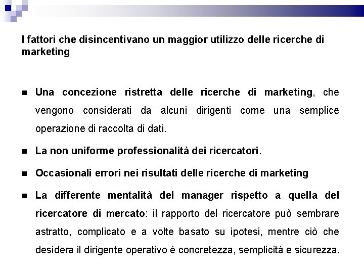 I fattori che disincentivano un maggior utilizzo delle ricerche di marketing Una concezione ristretta