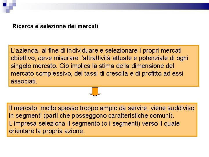 Ricerca e selezione dei mercati L’azienda, al fine di individuare e selezionare i propri