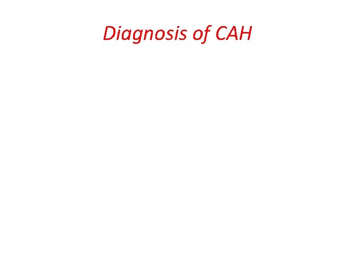 Diagnosis of CAH 