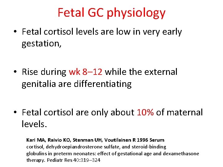 Fetal GC physiology • Fetal cortisol levels are low in very early gestation, •