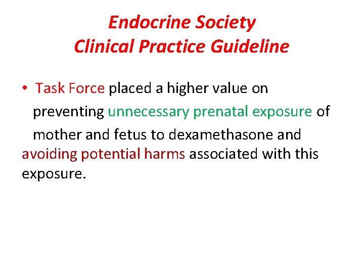 Endocrine Society Clinical Practice Guideline • Task Force placed a higher value on preventing