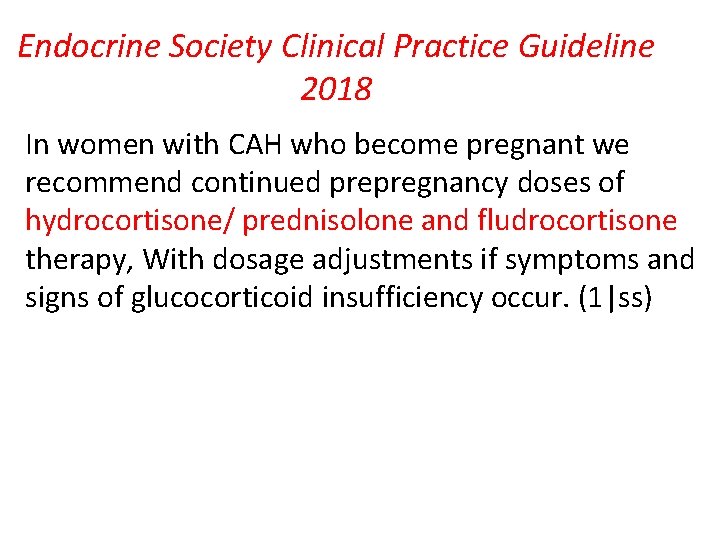 Endocrine Society Clinical Practice Guideline 2018 In women with CAH who become pregnant we