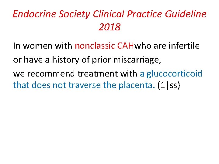 Endocrine Society Clinical Practice Guideline 2018 In women with nonclassic CAHwho are infertile or