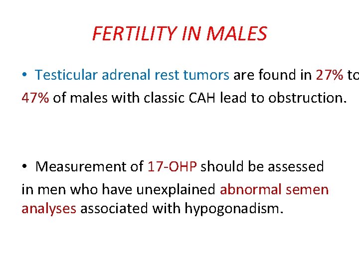 FERTILITY IN MALES • Testicular adrenal rest tumors are found in 27% to 47%