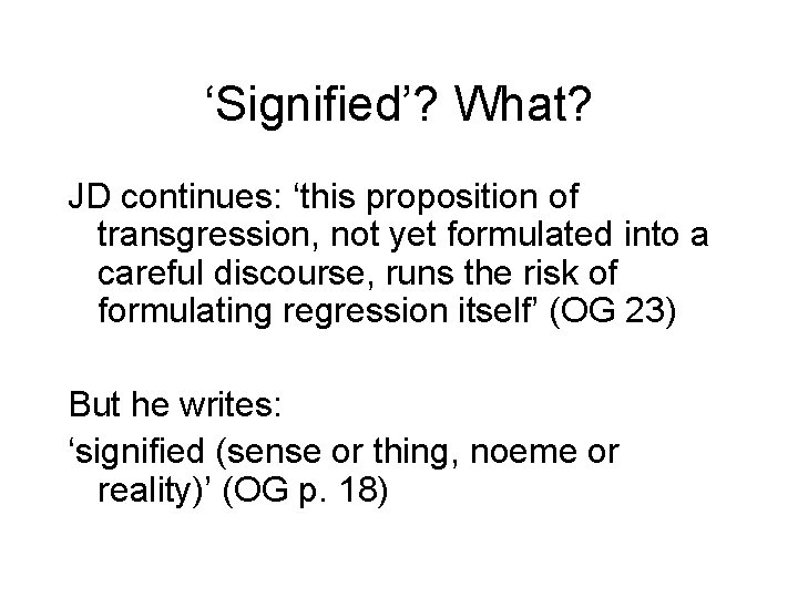 ‘Signified’? What? JD continues: ‘this proposition of transgression, not yet formulated into a careful