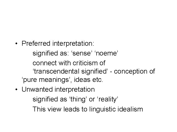  • Preferred interpretation: signified as: ‘sense’ ‘noeme’ connect with criticism of ‘transcendental signified’