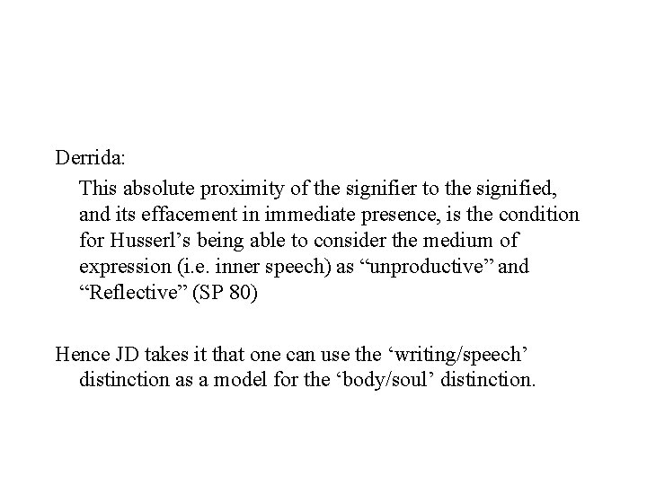 Derrida: This absolute proximity of the signifier to the signified, and its effacement in