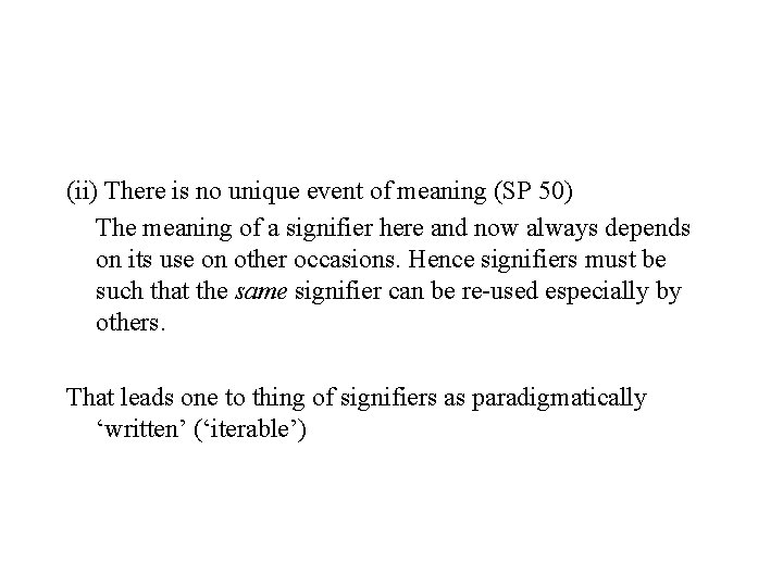 (ii) There is no unique event of meaning (SP 50) The meaning of a