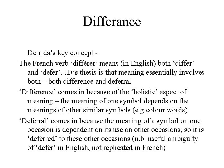 Differance Derrida’s key concept The French verb ‘différer’ means (in English) both ‘differ’ and