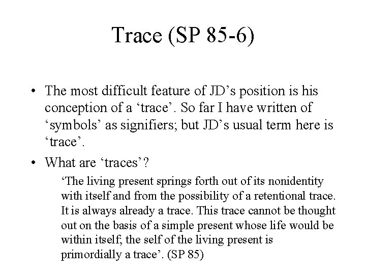 Trace (SP 85 -6) • The most difficult feature of JD’s position is his