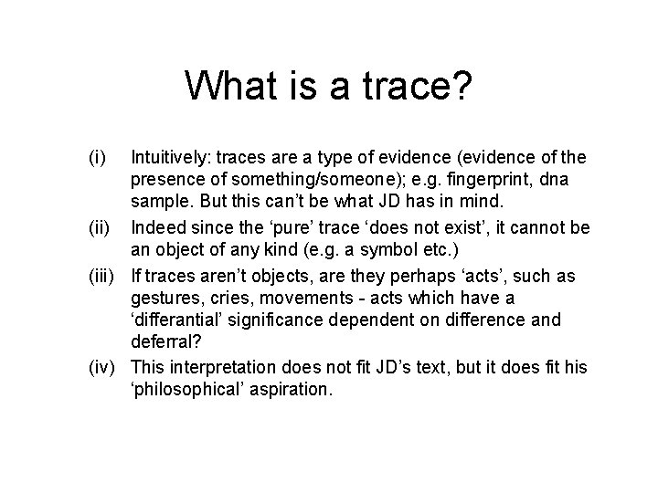 What is a trace? (i) Intuitively: traces are a type of evidence (evidence of