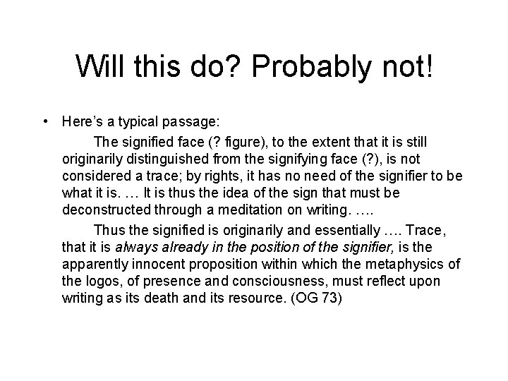 Will this do? Probably not! • Here’s a typical passage: The signified face (?