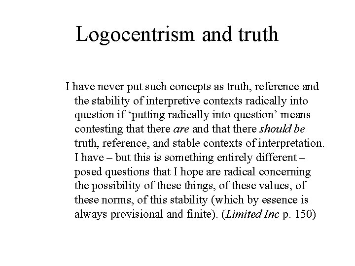 Logocentrism and truth I have never put such concepts as truth, reference and the