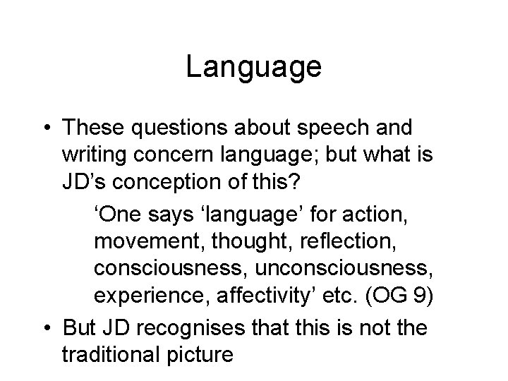 Language • These questions about speech and writing concern language; but what is JD’s