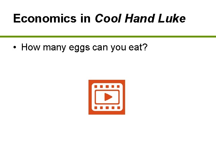 Economics in Cool Hand Luke • How many eggs can you eat? 