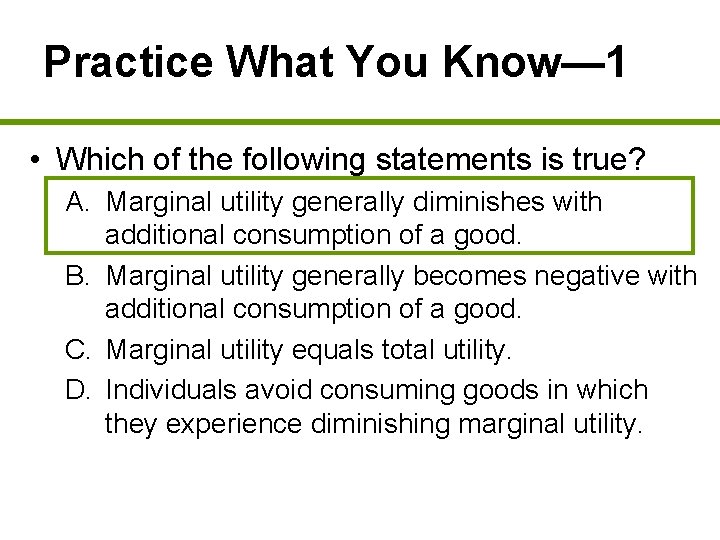 Practice What You Know— 1 • Which of the following statements is true? A.