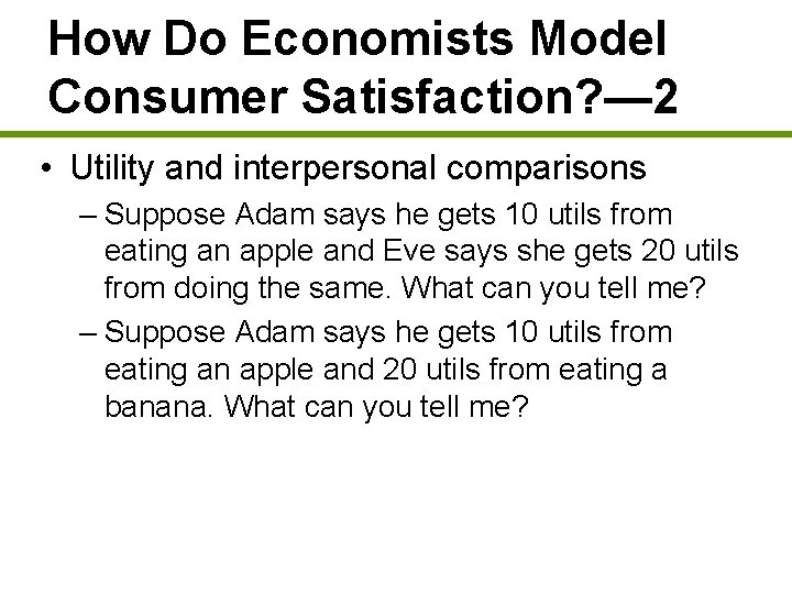 How Do Economists Model Consumer Satisfaction? — 2 • Utility and interpersonal comparisons –