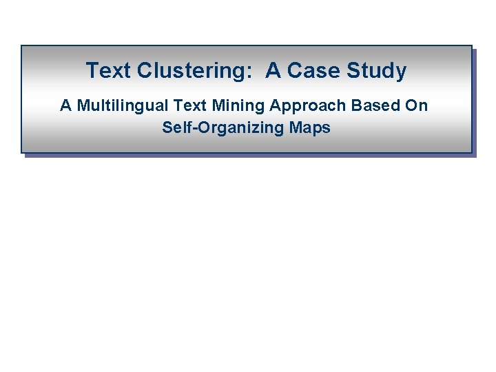 Text Clustering: A Case Study A Multilingual Text Mining Approach Based On Self-Organizing Maps