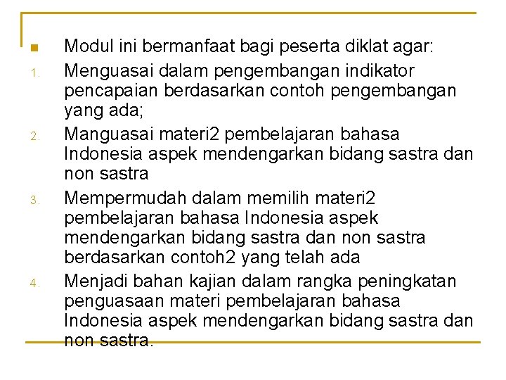 n 1. 2. 3. 4. Modul ini bermanfaat bagi peserta diklat agar: Menguasai dalam