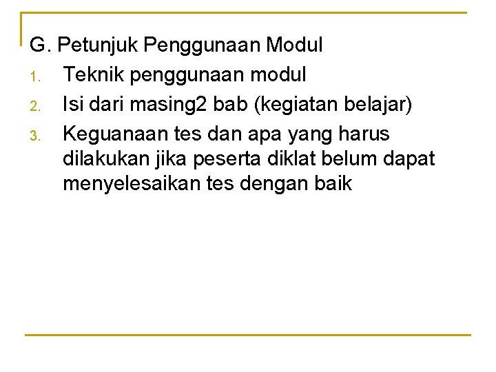 G. Petunjuk Penggunaan Modul 1. Teknik penggunaan modul 2. Isi dari masing 2 bab