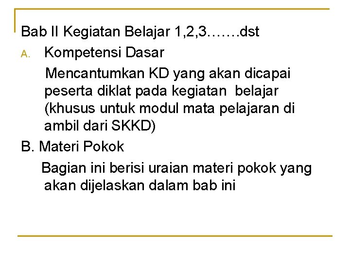 Bab II Kegiatan Belajar 1, 2, 3……. dst A. Kompetensi Dasar Mencantumkan KD yang