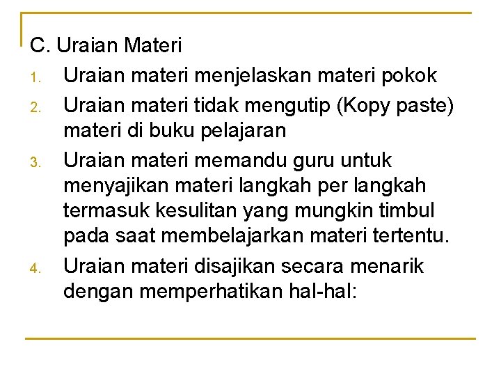 C. Uraian Materi 1. Uraian materi menjelaskan materi pokok 2. Uraian materi tidak mengutip