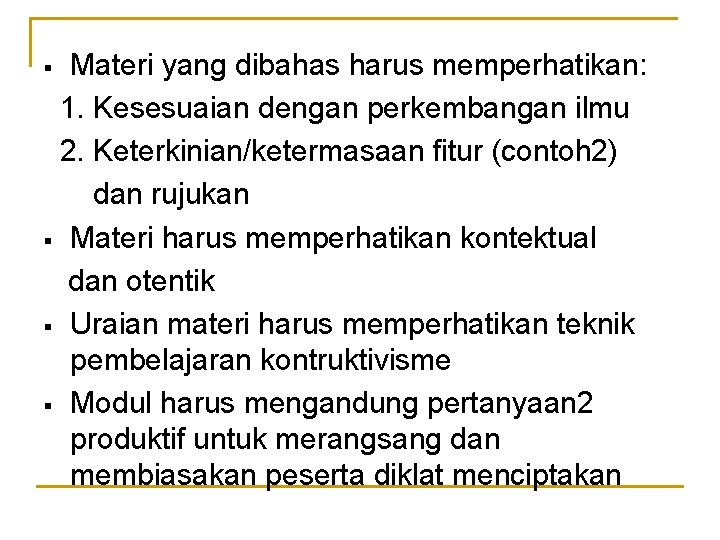 Materi yang dibahas harus memperhatikan: 1. Kesesuaian dengan perkembangan ilmu 2. Keterkinian/ketermasaan fitur (contoh