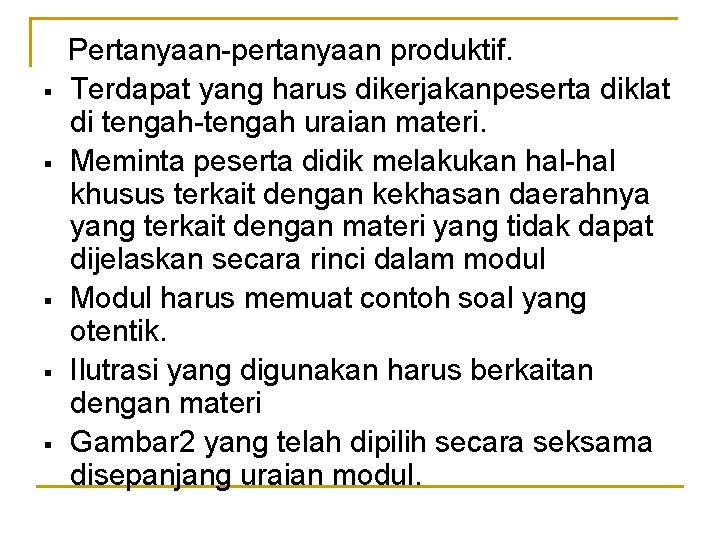 § § § Pertanyaan-pertanyaan produktif. Terdapat yang harus dikerjakanpeserta diklat di tengah-tengah uraian materi.