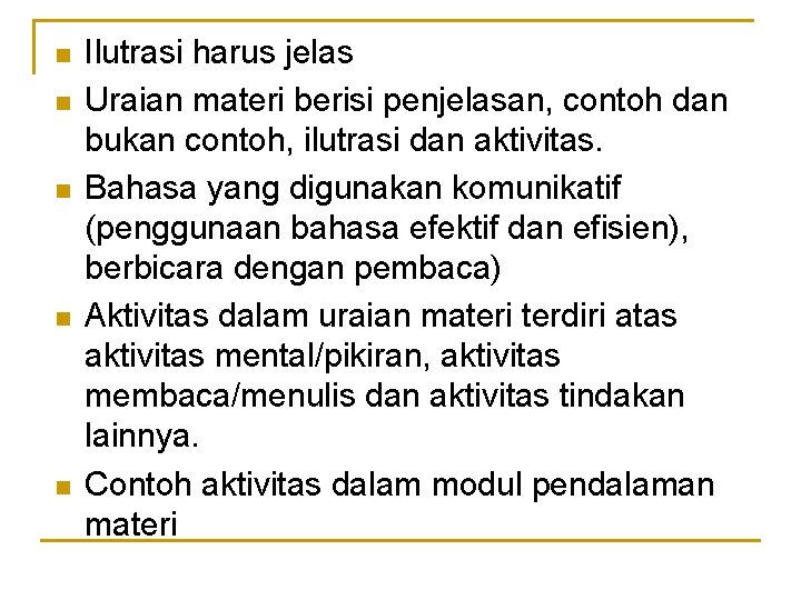 n n n Ilutrasi harus jelas Uraian materi berisi penjelasan, contoh dan bukan contoh,