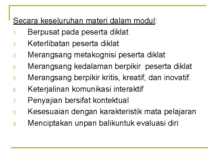 Secara keseluruhan materi dalam modul: 1. Berpusat pada peserta diklat 2. Keterlibatan peserta diklat